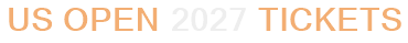 US Open 2027 Tickets